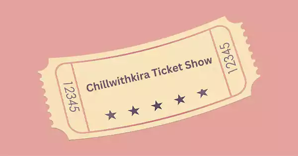 chillwithkaira ticket show