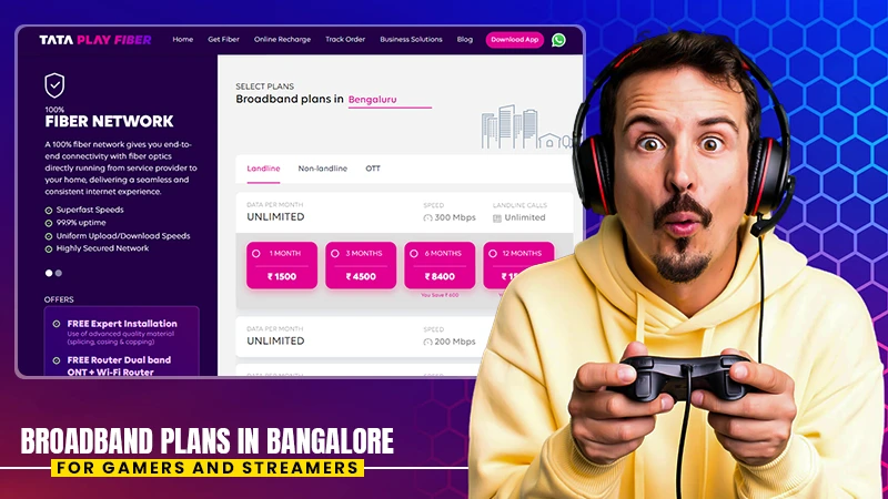 broadband plans in bangalore for gamers and streamers