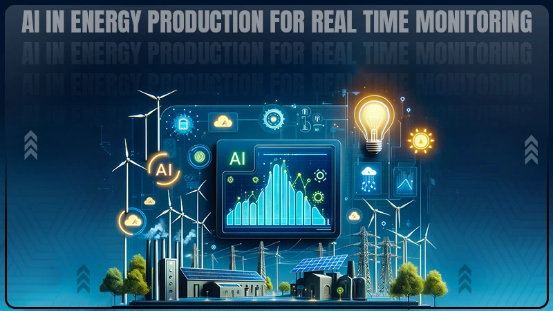 ai in energy production for real time monitoring