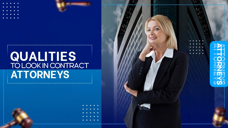 qualities to look in contract attorneys