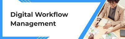 Digital Workflow Management  