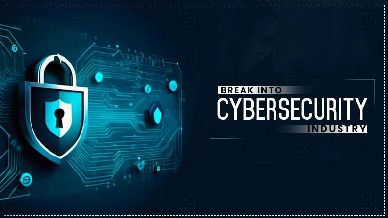 break into cybersecurity industry