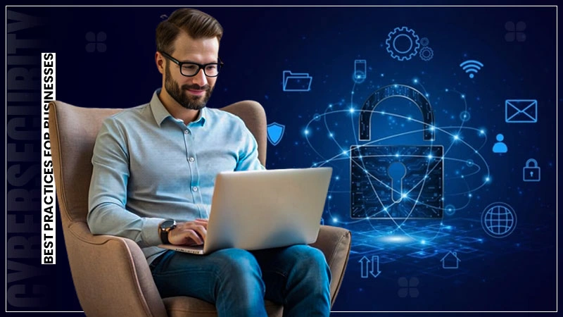 cybersecurity best practices for businesses