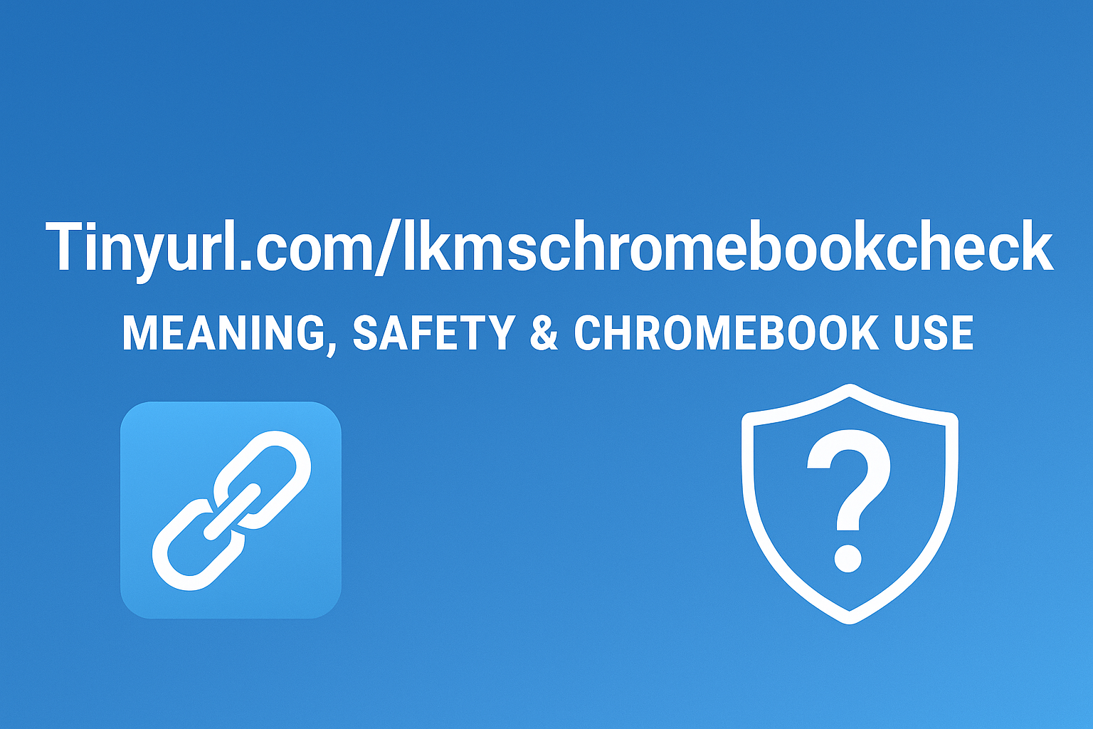 Tinyurl.com/lkmschromebookcheck
