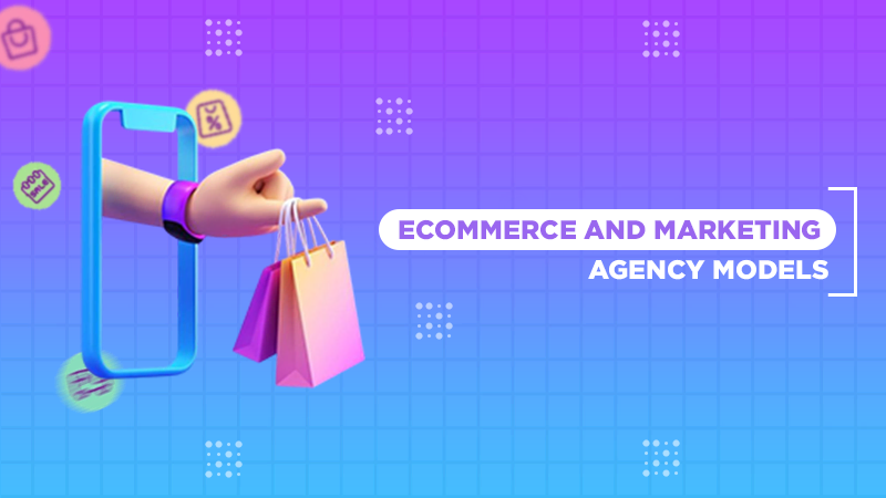 e commece and marketing agency model