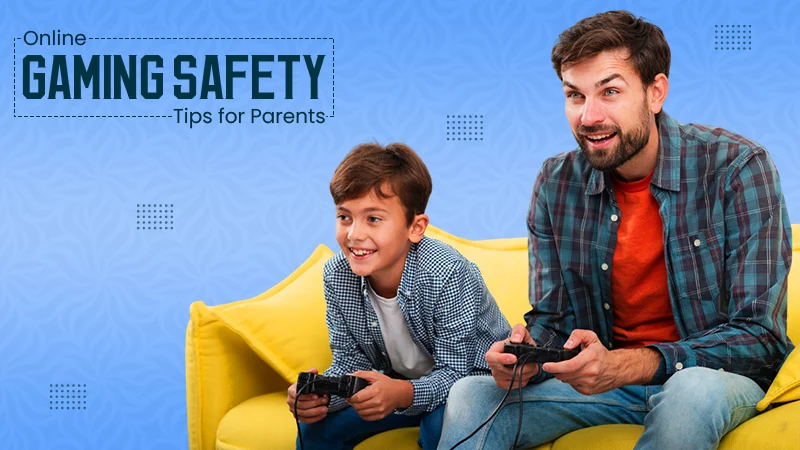Online Gaming Safety Tips for Parents